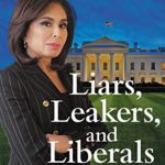 Liars, Leakers, and Liberals: The Case Against the Anti-Trump Conspiracy