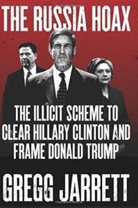 The Russia Hoax The Illicit Scheme to Clear Hillary Clinton and Frame Donald Trump Book Review