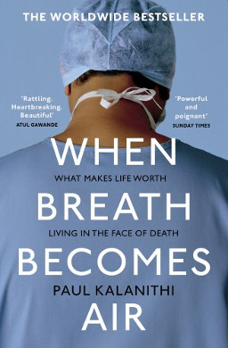 When Breath Becomes Air – the worldwide Best Seller by Paul Kalanithi